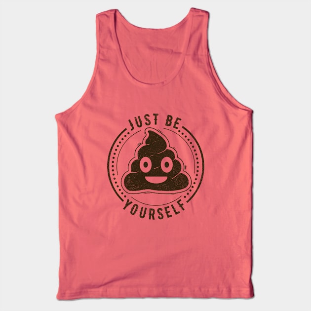 Just Be Yourself Poo Tank Top by Tobe_Fonseca